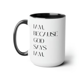 Accent Ceramic Coffee Mug 15oz - Say It Soul, i Am Because God Says i Am, i Am, Christian, Inspirational Quote, Self Worth